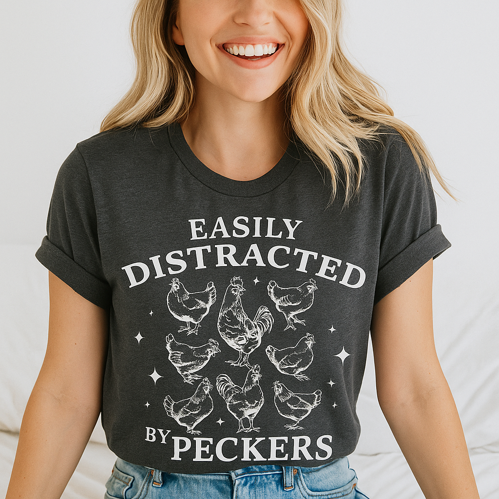 Easily Distracted By Peccers Fun Chicken Tee