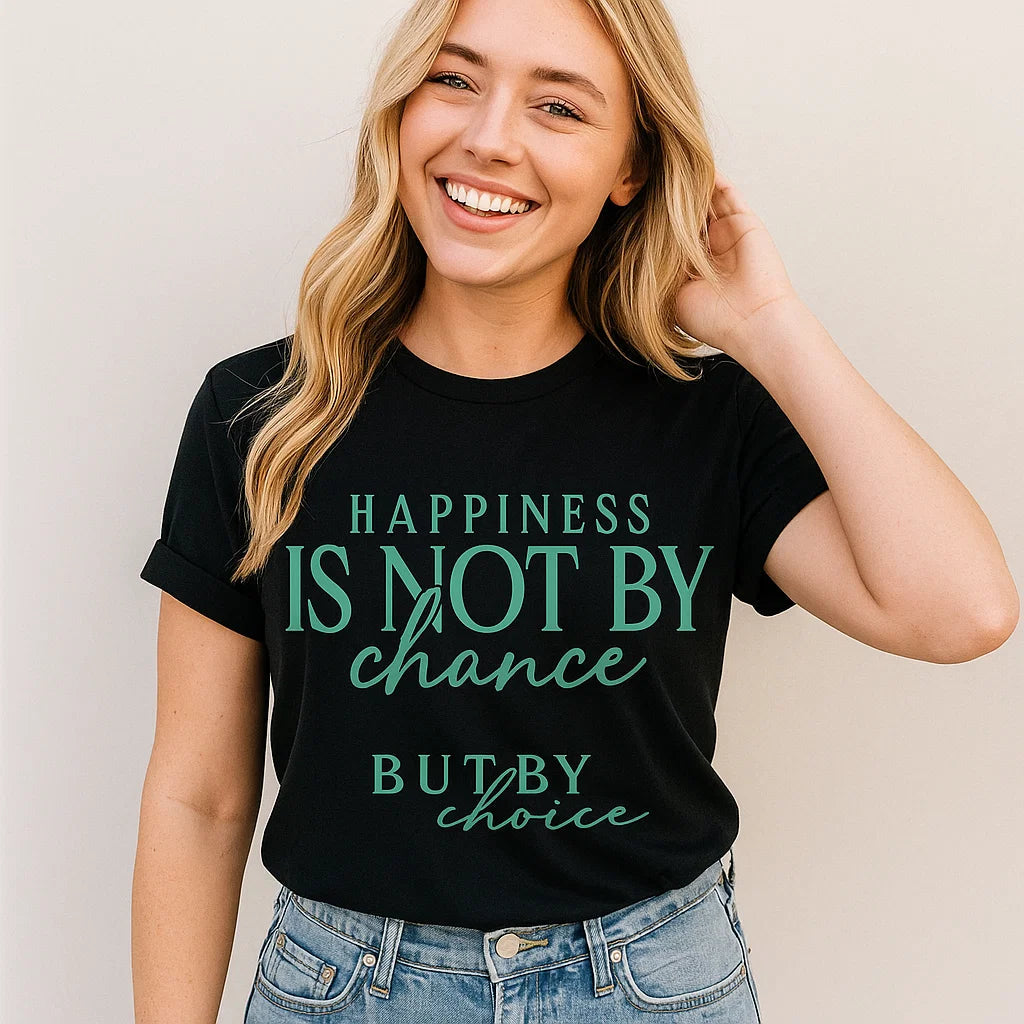 Happiness is Not by Chance Quote T-Shirt