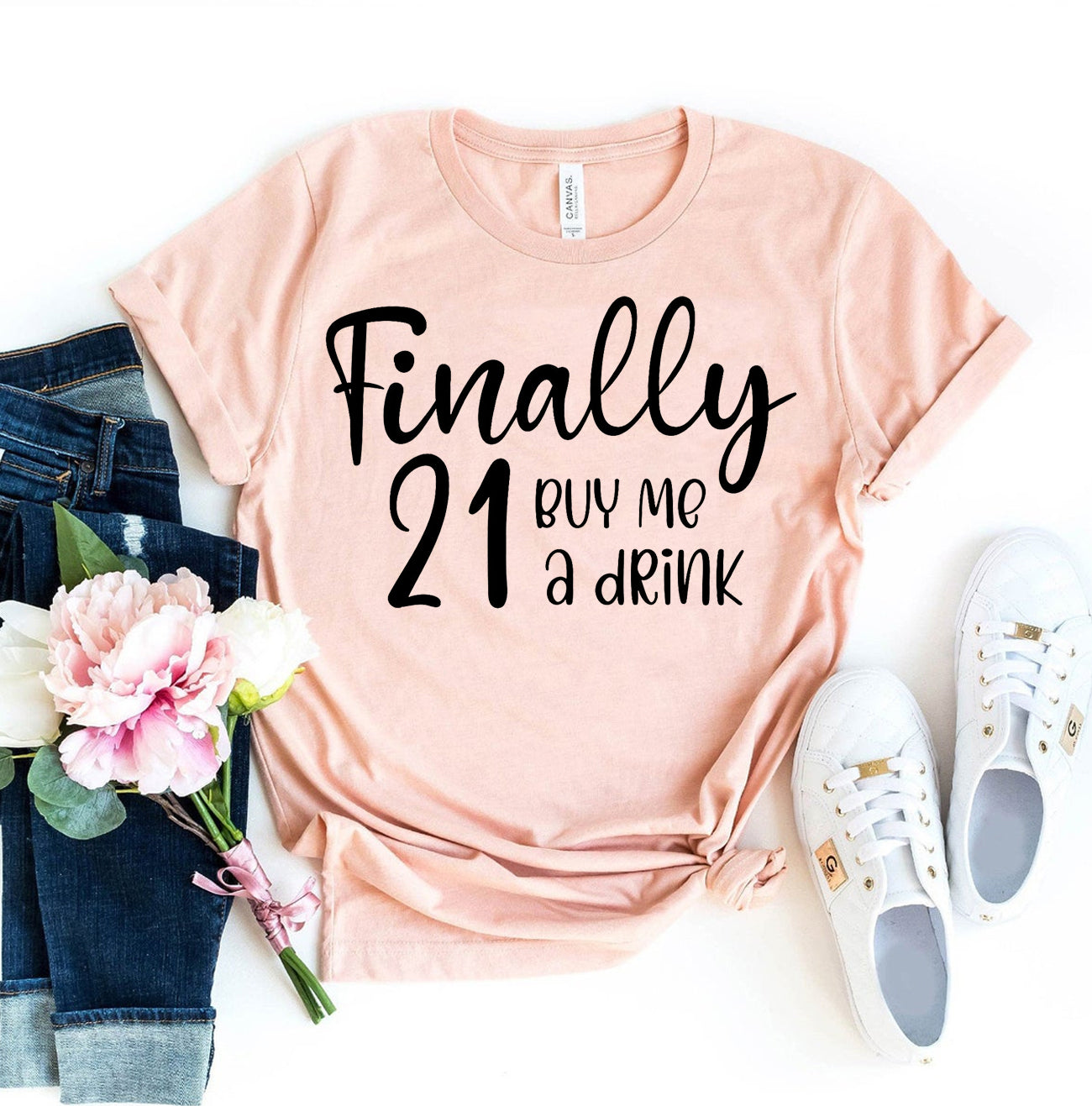 Finally 21 Buy Me A Drink T-shirt