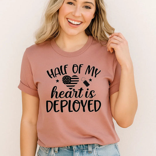 Half of My Heart Is Deployed T-Shirt for Military Family