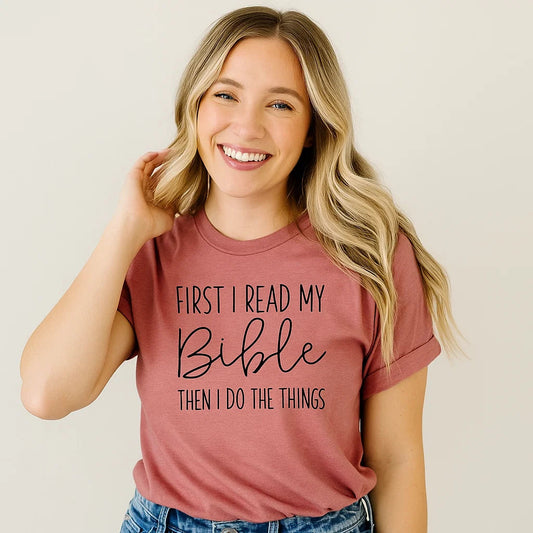 First I Read My Bible Motivational Faith T-Shirt