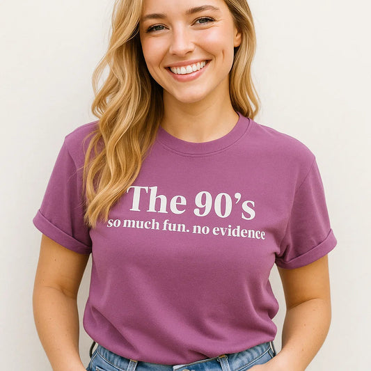 The 90's so much fun. no evidence T-Shirt