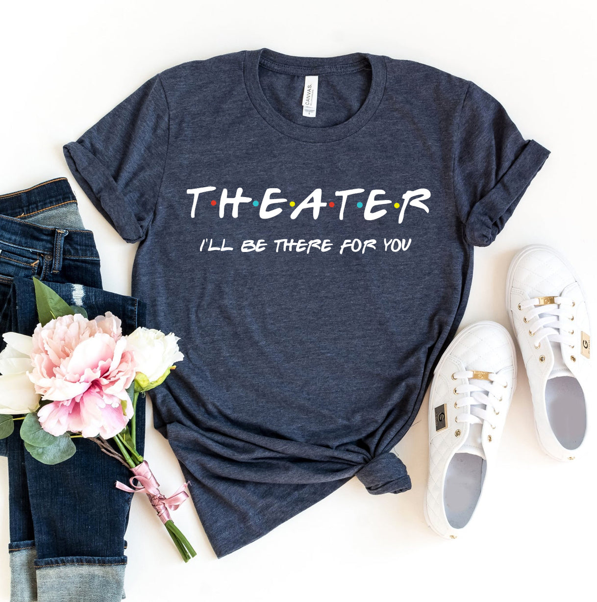Theater I'll Be There For You T-shirt