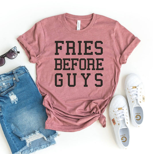 Fries Before Guys T-shirt