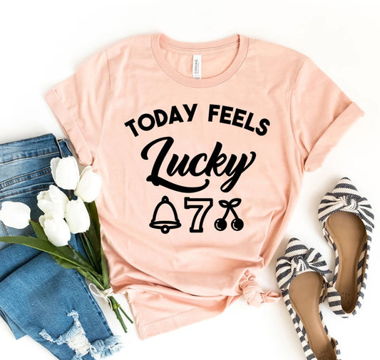 Today Feels Lucky T-shirt