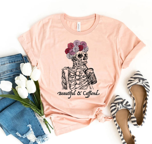 Beautiful and Caffiend T-shirt