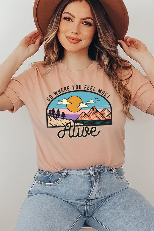 Go Where You Feel Most Alive T-shirt