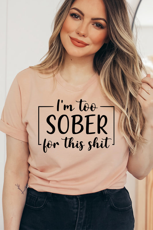 I'm Far Too Sober For This T-shirt