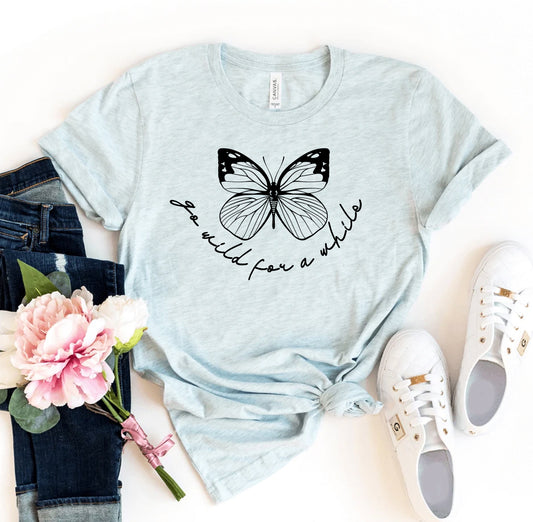 Go Wild For A While T-shirt