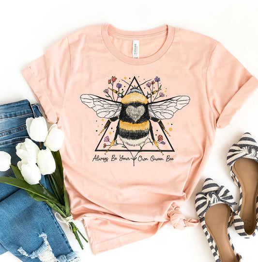Always Be Your Own Queen Bee T-shirt
